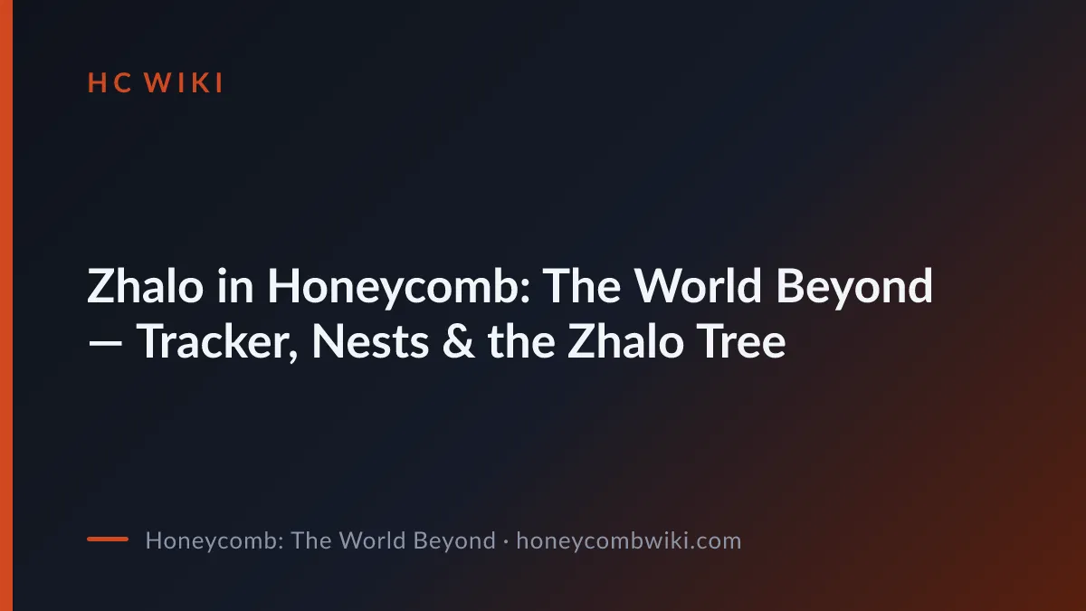 Zhalo in Honeycomb: The World Beyond — Tracker, Nests & the Zhalo Tree